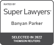 Rated By Super Lawyers Banyan Parker Selected in 2022 Thomson Reuters